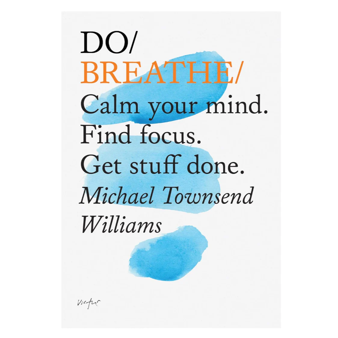 'Do Breathe: Calm Your Mind. Find Focus. Get Stuff Done' Book