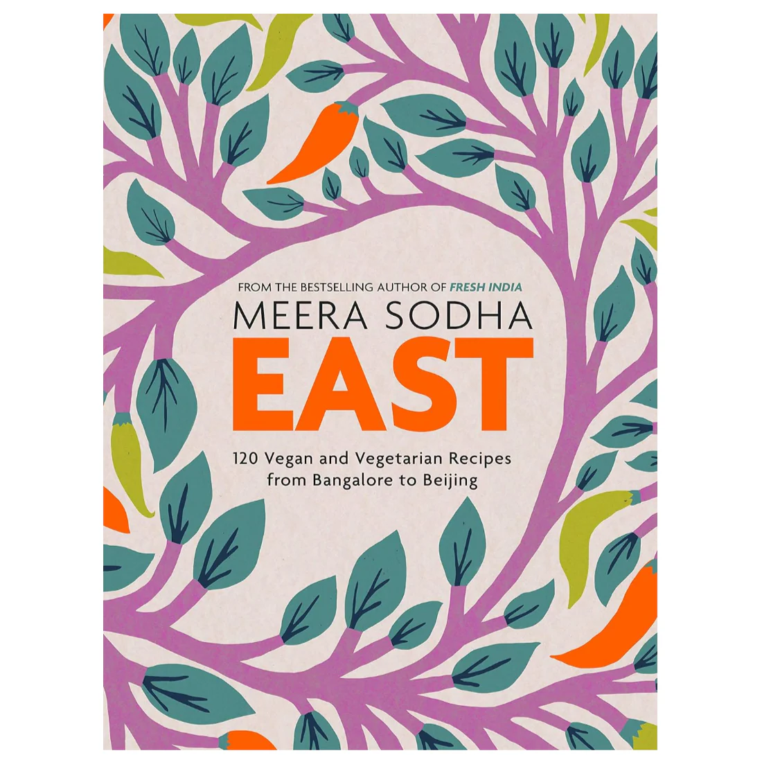 'East: 120 Vegan and Vegetarian Recipes from Bangalore to Beijing' Recipe Book