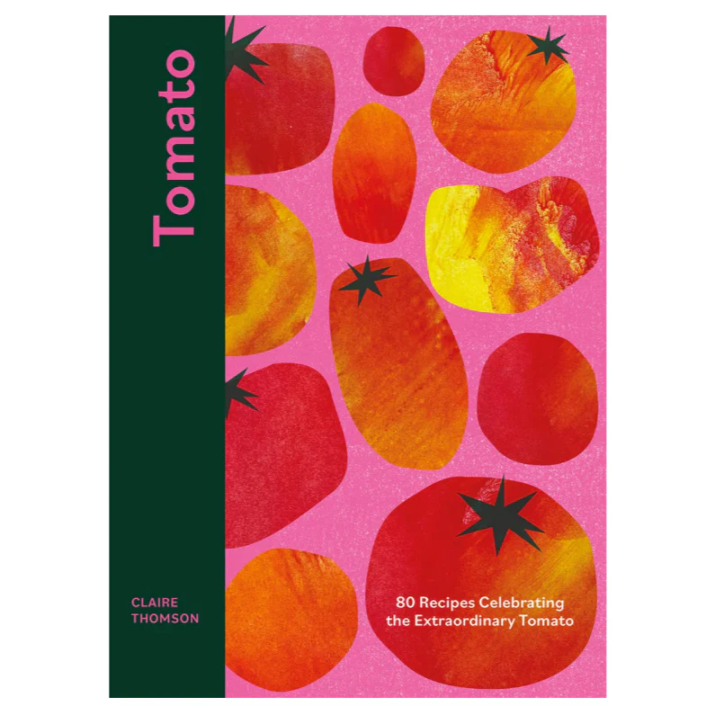 'Tomato: 80 Recipes Celebrating the Extraordinary Tomato' Book